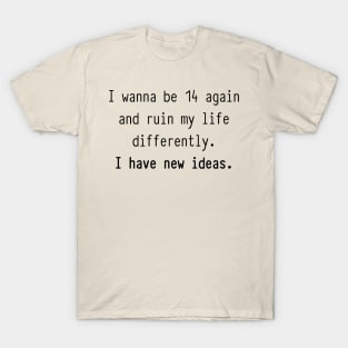 I Wanna Be 14 Again T-Shirt